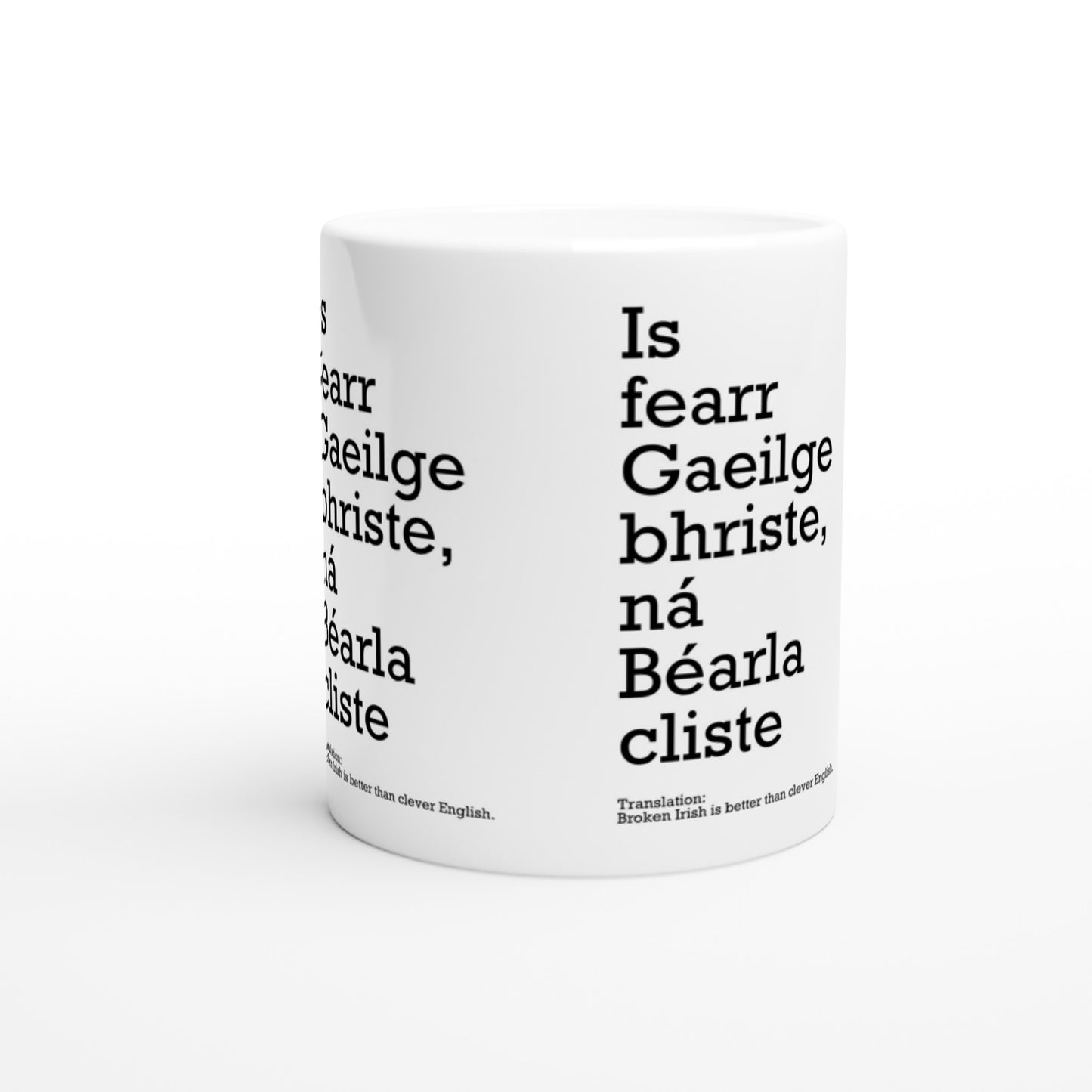 Broken Irish is better than clever English White Mug