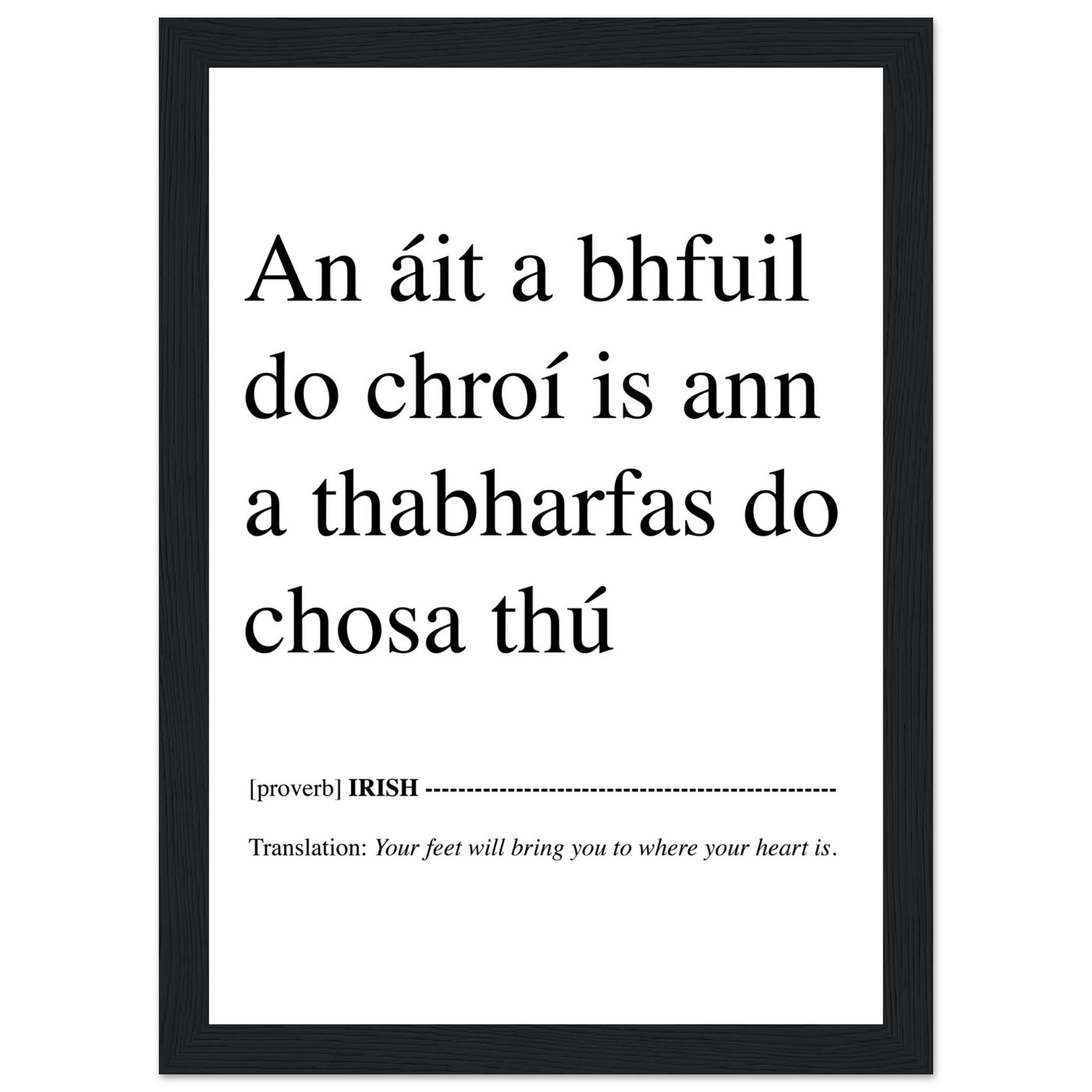 IRISH PRINT Your Feet Will Bring You Where Your Heart Is - An áit a bhfuil do chroí is ann a thabharfas do chosa thú Proverb Gaelic Ireland