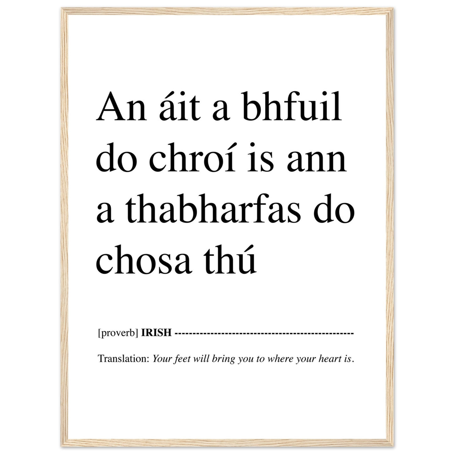 IRISH PRINT Your Feet Will Bring You Where Your Heart Is - An áit a bhfuil do chroí is ann a thabharfas do chosa thú Proverb Gaelic Ireland