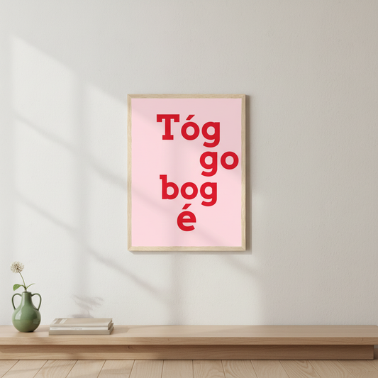 Tóg é go bog é Take It Easy Irish language art print hero mockup